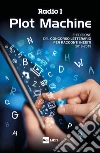 Radio 1 Plot Machine: I RACCONTI DI RADIO 1 PLOT MACHINE 5a edizione del Concorso letterario per racconti inediti 2018-2019. E-book. Formato EPUB ebook