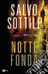 Notte fonda: Il romanzo di PRIMA DELL’ALBA. E-book. Formato EPUB ebook di Salvo Sottile