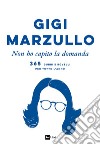 Non ho capito la domanda: 365  dubbi e rovelli per tutto l’anno. E-book. Formato EPUB ebook di Gigi Marzullo