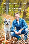 KALIPÈ Il cammino della semplicità. E-book. Formato EPUB ebook di Massimiliano Ossini