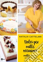 Dolci per mille occasioni: Mille occasioni per fare un dolce. E-book. Formato EPUB ebook