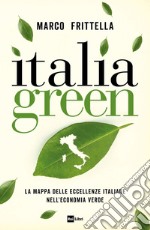 ITALIA GREEN: La mappa delle eccellenze italiane nell'economia verde. E-book. Formato EPUB ebook