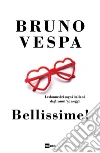 Bellissime!: Le donne dei sogni italiani dagli anni ’50 a oggi. E-book. Formato EPUB ebook di Bruno Vespa