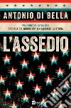 L'ASSEDIO: WASHINGTON, 06/01/2021 CRONACA DEL GIORNO CHE HA CAMBIATO LA STORIA. E-book. Formato EPUB ebook di Antonio Di Bella