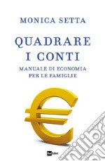 QUADRARE I CONTI: Manuale di economia per le famiglie. E-book. Formato EPUB ebook