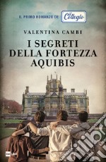 I segreti della fortezza Aquibis. E-book. Formato EPUB ebook