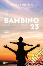 IL BAMBINO 23: La storia e i sogni di Brando. E-book. Formato EPUB