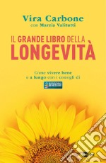 Il grande libro della longevità: Come vivere bene e a lungo con i consigli di «Buongiorno benessere». E-book. Formato EPUB ebook