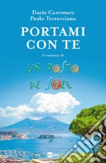 Portami con te: Il romanzo di 'Un posto al sole'. E-book. Formato EPUB ebook