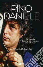 PINO DANIELE: 'Tutto quello che mi ha dato emozione viene alla luce'. E-book. Formato EPUB ebook