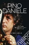 PINO DANIELE: 'Tutto quello che mi ha dato emozione viene alla luce'. E-book. Formato EPUB ebook di Alessandro Daniele