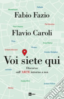 Voi siete qui: Discorso sull’ARTE intorno a noi. E-book. Formato EPUB ebook di Fabio Fazio