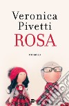 ROSA. E-book. Formato EPUB ebook di Veronica Pivetti