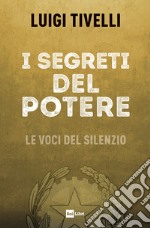 I SEGRETI DEL POTERE: Le voci del silenzio. E-book. Formato EPUB ebook