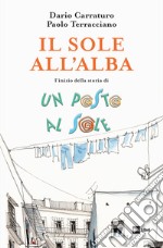 IL SOLE ALL’ALBA: L'inizio della storia di Un posto al sole. E-book. Formato EPUB ebook