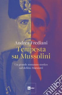 Tempesta su Mussolini.: Un grande romanzo storico sul delitto Matteotti. E-book. Formato EPUB ebook di Andrea Frediani