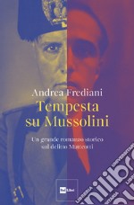 Tempesta su Mussolini.: Un grande romanzo storico sul delitto Matteotti. E-book. Formato EPUB ebook