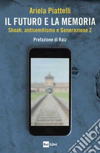 Il futuro e la memoria: Shoah, antisemitismo e Generazione Z. E-book. Formato EPUB ebook