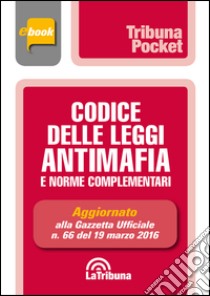 Codice delle leggi antimafia e norme complementari. E-book. Formato EPUB ebook