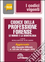 Codice della professione forense: Le norme e la deontologia. Edizione maggio 2016. E-book. Formato EPUB ebook