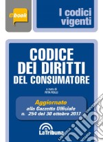 Codice dei diritti del consumatore: Prima Edizione 2017 Collana Vigenti. E-book. Formato EPUB ebook