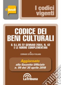 Codice dei beni culturali: Prima Edizione 2018 Collana Vigenti. E-book. Formato EPUB ebook di Corrado Sforza Fogliani