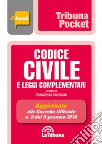 Codice civile e leggi complementari: Prima Edizione 2018 Collana Pocket. E-book. Formato EPUB ebook di Francesco Bartolini