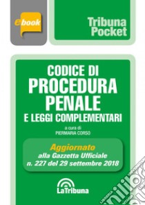 Codice di procedura penale e leggi complementari: Terza Edizione 2018 Collana Pocket. E-book. Formato EPUB ebook di Piermaria Corso