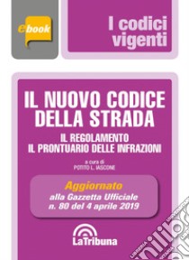 Il nuovo codice della strada, il regolamento e il prontuario delle infrazioni: Edizione 2019 Collana Vigenti. E-book. Formato EPUB ebook di Potito L. Iascone