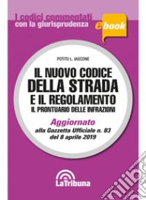 Il nuovo codice della strada e il regolamento: Edizione 2019 Collana Commentati. E-book. Formato EPUB ebook di Potito L. Iascone