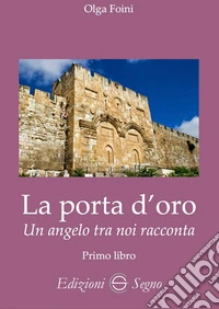 La porta d'oroUn angelo tra noi racconta. E-book. Formato EPUB ebook