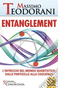 Entanglement: L'intreccio nel mondo quantistico: dalle particelle alla coscienza. E-book. Formato EPUB ebook