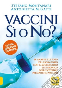 Vaccini SÌ o NO?: Le analisi e le foto di laboratorio con il microscopio elettronico delle sostanze presenti nei vaccini. E-book. Formato EPUB ebook