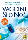 Vaccini: sì o no?: Con analisi unica in Italia: il contenuto dei 28 vaccini più comuni, con foto al microscopio elettronico. E-book. Formato PDF ebook di Antonietta M. Gatti