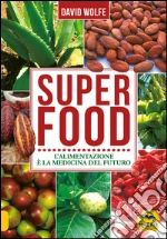 Super food. L'alimentazione è la medicina del futuro. E-book. Formato PDF
