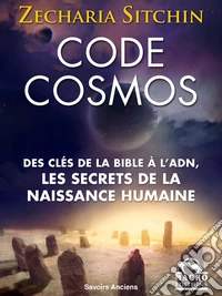Code Cosmos: Des clès de la bible a l'ADN, les secrets de la naissance humaine. E-book. Formato EPUB ebook