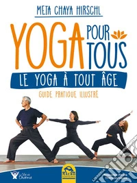 Yoga pour Tous: Le yoga à tout âge - Guide pratique illustré. E-book. Formato EPUB ebook