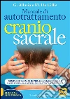 Manuale di Autotrattamento Craniosacrale - Versione aggiornata: Semplici tecniche per alleviare da soli mal di schiena, mal di testa, nausea e tanti altri disturbi. E-book. Formato EPUB ebook di Marina De Cillis