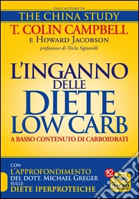 L'Inganno delle Diete Low Carb (a basso contenuto di carboidrati): Con l'approfondimento del Dott. Michael Greger sulle Diete Iperproteiche.. E-book. Formato PDF ebook