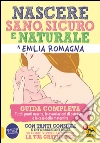 Nascere sano, sicuro e naturale in Emilia Romagna. Guida completa. E-book. Formato PDF ebook