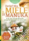 Il Miele di Manuka: e le sue straordinarie proprietà curative naturali. E-book. Formato EPUB ebook di Detlef Mix