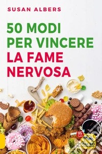 50 modi per vincere la fame nervosa. E-book. Formato EPUB ebook