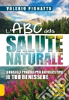 L'ABC della Salute Naturale: Consigli pratici per autogestire il tuo benessere. E-book. Formato PDF ebook di Valerio Pignatta