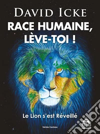 Race humaine, lève toi !: Le lion s’est réveillé. E-book. Formato EPUB ebook
