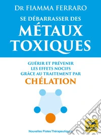 Se débarrasser des métaux toxiques: Guérir et prévenir les effets nocifs grâce au traitement par chélation. E-book. Formato EPUB ebook
