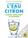 Se soigner grâce à l'eau et au citron: Purifiez votre corps au quotidien. E-book. Formato EPUB ebook di Simona Oberhammer