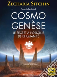 Cosmo Genèse: Le secret à l’origine de l’humanité. E-book. Formato EPUB ebook