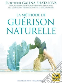 La méthode de guérison naturelle: Retrouvez une parfaite santé : bien se nourrir, bien respirer, bien bouger pour un organisme robuste. E-book. Formato EPUB ebook