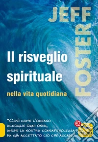 Il risveglio spirituale nella vita quotidiana. E-book. Formato EPUB ebook