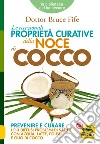 Le Eccezionali Proprietà Curative della Noce di Cocco: Prevenire e curare i più diffusi problemi di salute con acqua, latte, polpa e olio di cocco. E-book. Formato PDF ebook di Bruce Fife